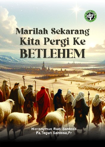 Marilah Sekarang Kita Pergi Ke Betlehem