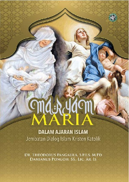 MARYAM (MARIA) DALAM AJARAN ISLAM Jembatan Dialog Islam Kristen Katolik