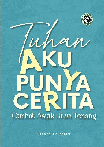 Tuhan Aku Punya Cerita : Curhat Asyik Jiwa Tenang