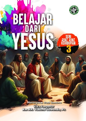 Belajar Dari Yesus: Seri#03 Ayat-Ayat Kehidupan