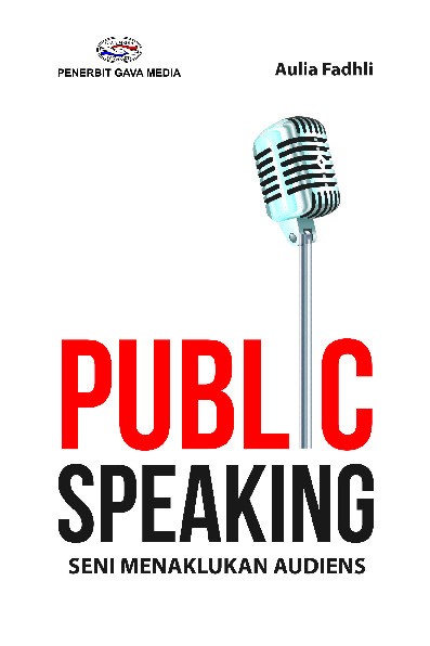 Public Speaking &quot;Seni Menaklukan Audiens&quot;