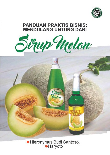 PANDUAN PRAKTIS BISNIS: MENDULANG UNTUNG DARI SIRUP MELON
