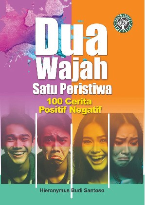 Dua wajah satu peristiwa: 100 cerita positif negatif