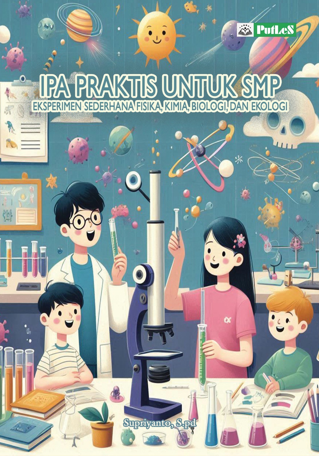 IPA PRAKTIS UNTUK SMP Eksperimen Sederhana Fisika, Kimia, Biologi, dan Ekologi