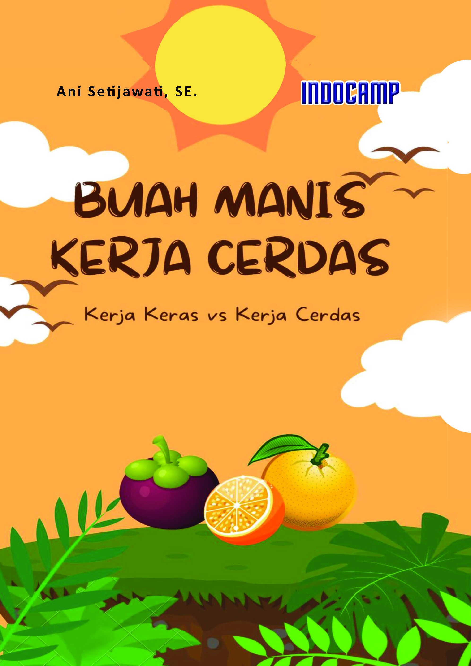 Buah Manis Kerja Cerdas : Kerja Keras vs Kerja Cerdas