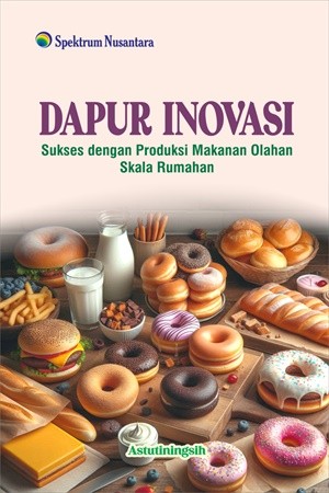 Dapur Inovasi; Sukses dengan Produksi Makanan Olahan Skala Rumahan