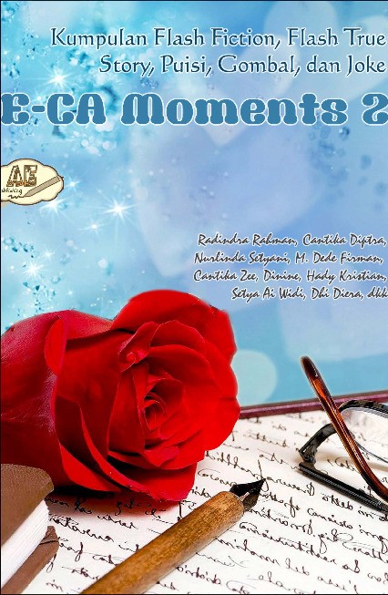 E-ca moments 2 : kumpulan flash fiction, flash true story, puisi, gombal, dan joke