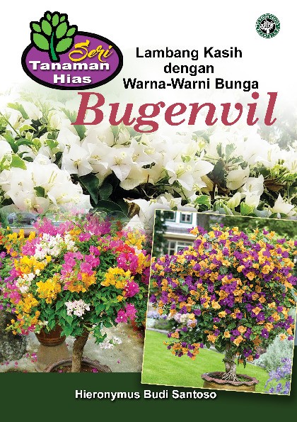 Seri Tanaman Hias; Bugenvil; Lambang Kasih dengan Warna-Warni Bunga