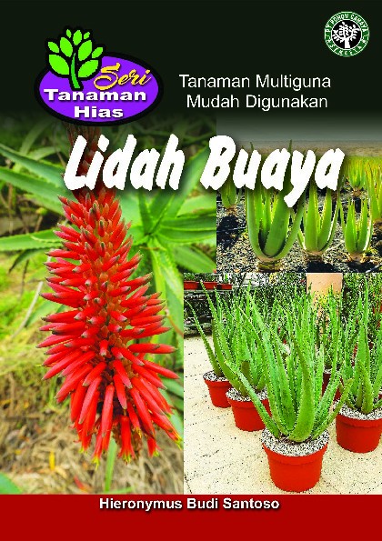 Seri Tanaman Hias; Lidah Buaya; Tanaman Multiguna Mudah Digunakan