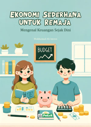 EKONOMI SEDERHANA UNTUK REMAJA Mengenal Keuangan Sejak Dini