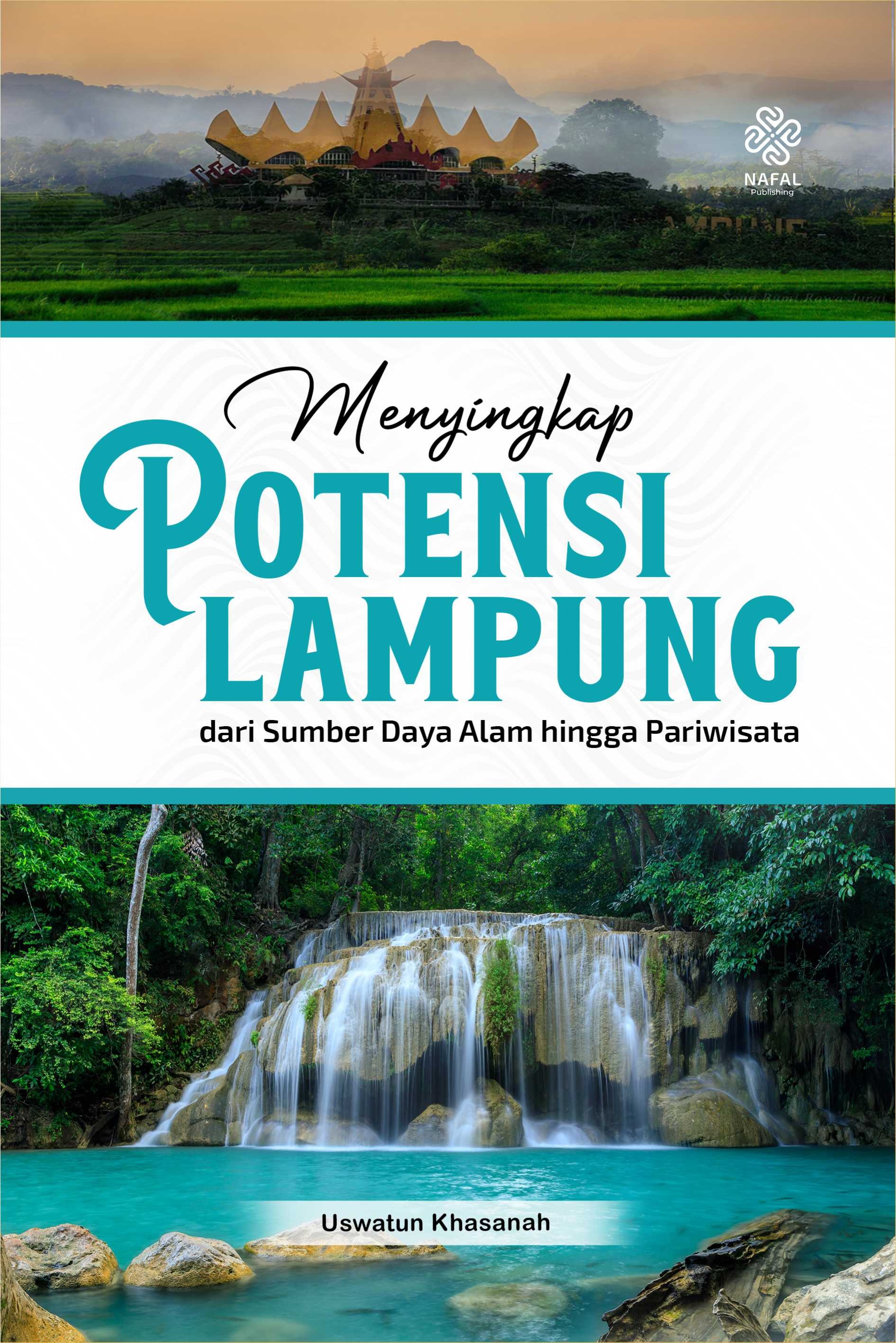 MENYINGKAP POTENSI LAMPUNG DARI SUMBER DAYA ALAM HINGGA PARIWISATA 