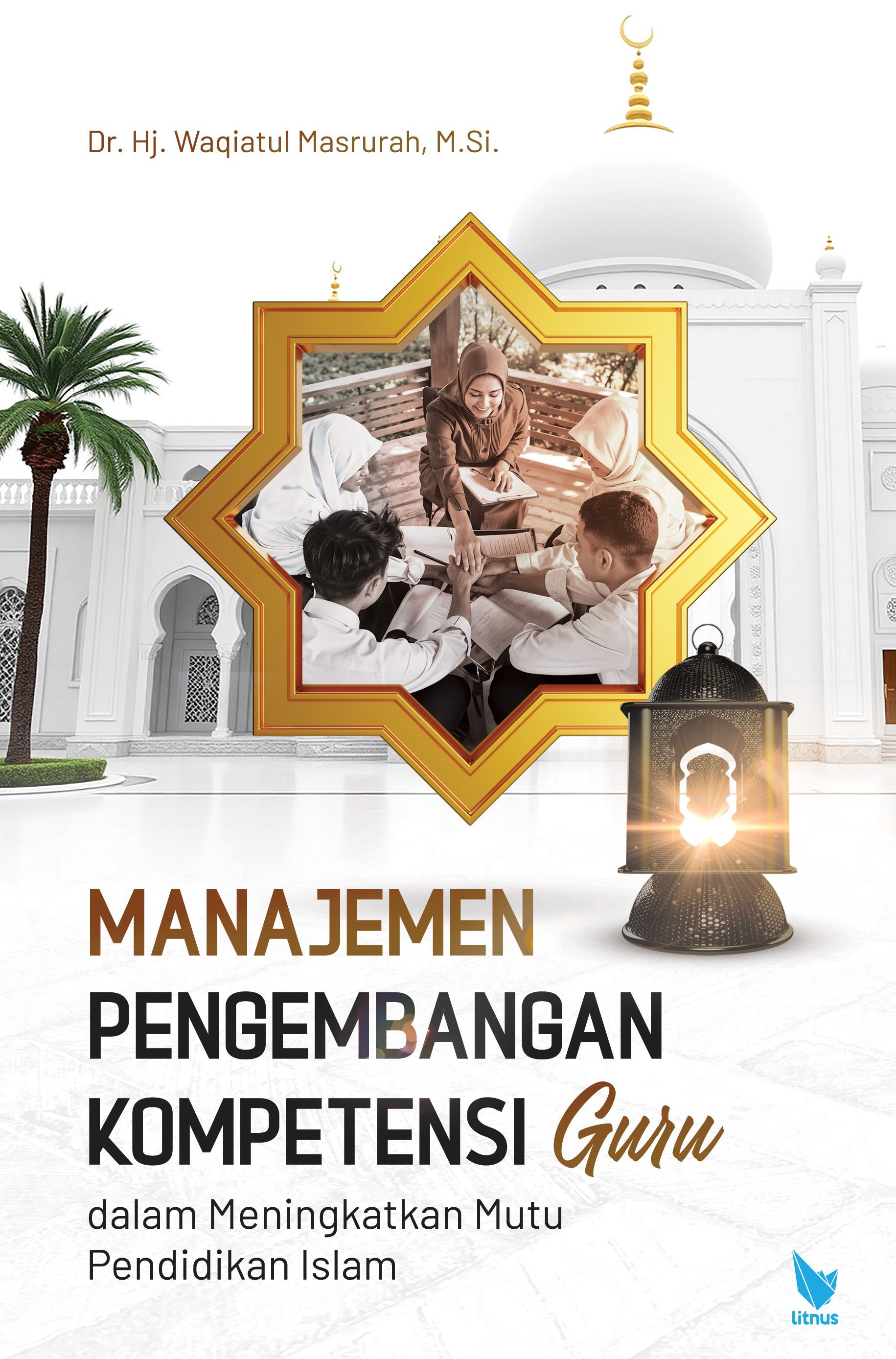 MANAJEMEN PENGEMBANGAN KOMPETENSI GURU  dalam Meningkatkan Mutu Pendidikan Islam