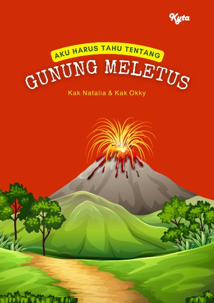 Aku Harus Tahu  Tentang : Gunung Meletus