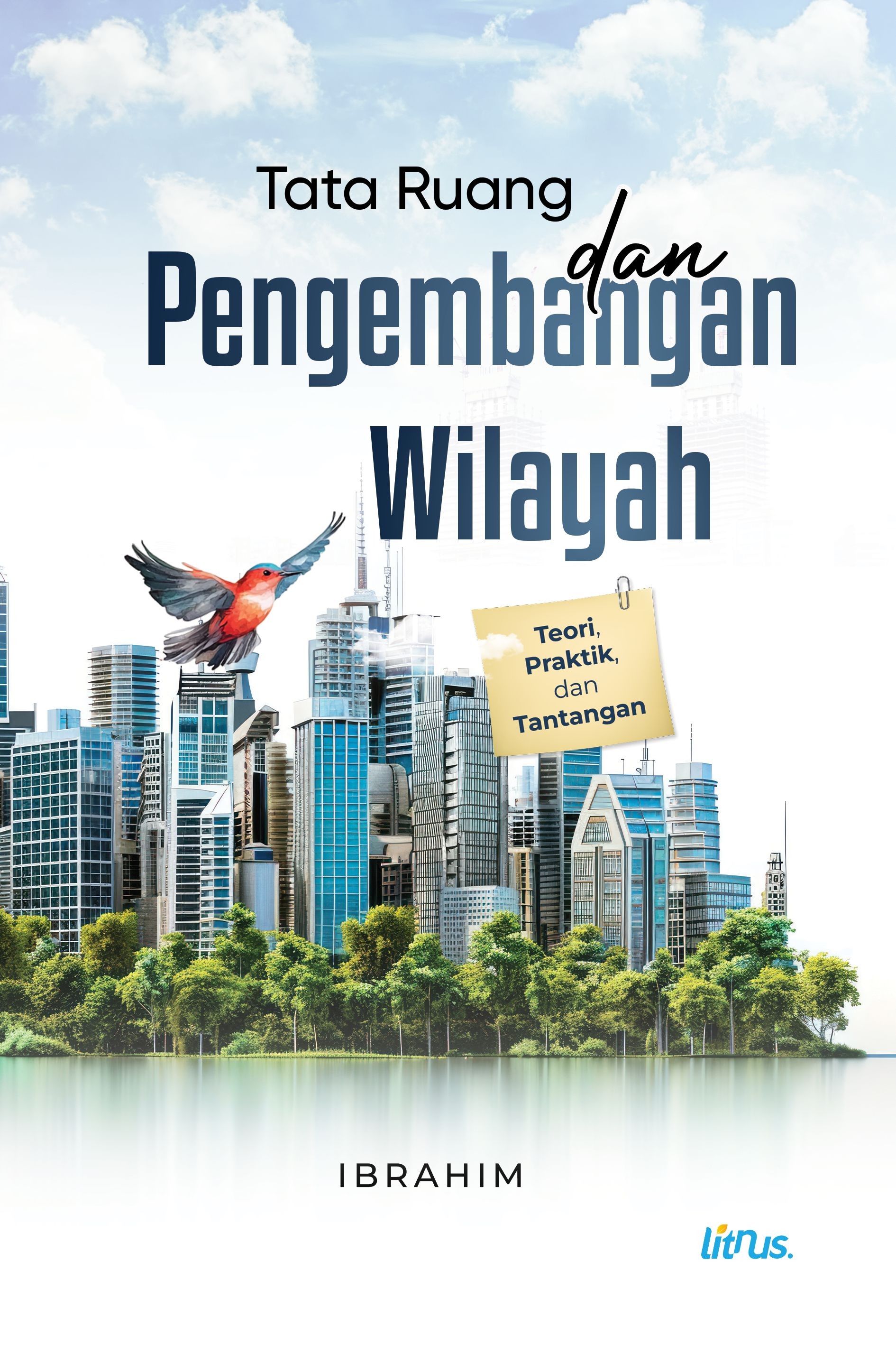 TATA RUANG DAN PENGEMBANGAN WILAYAH  Teori, Praktik, dan Tantangan