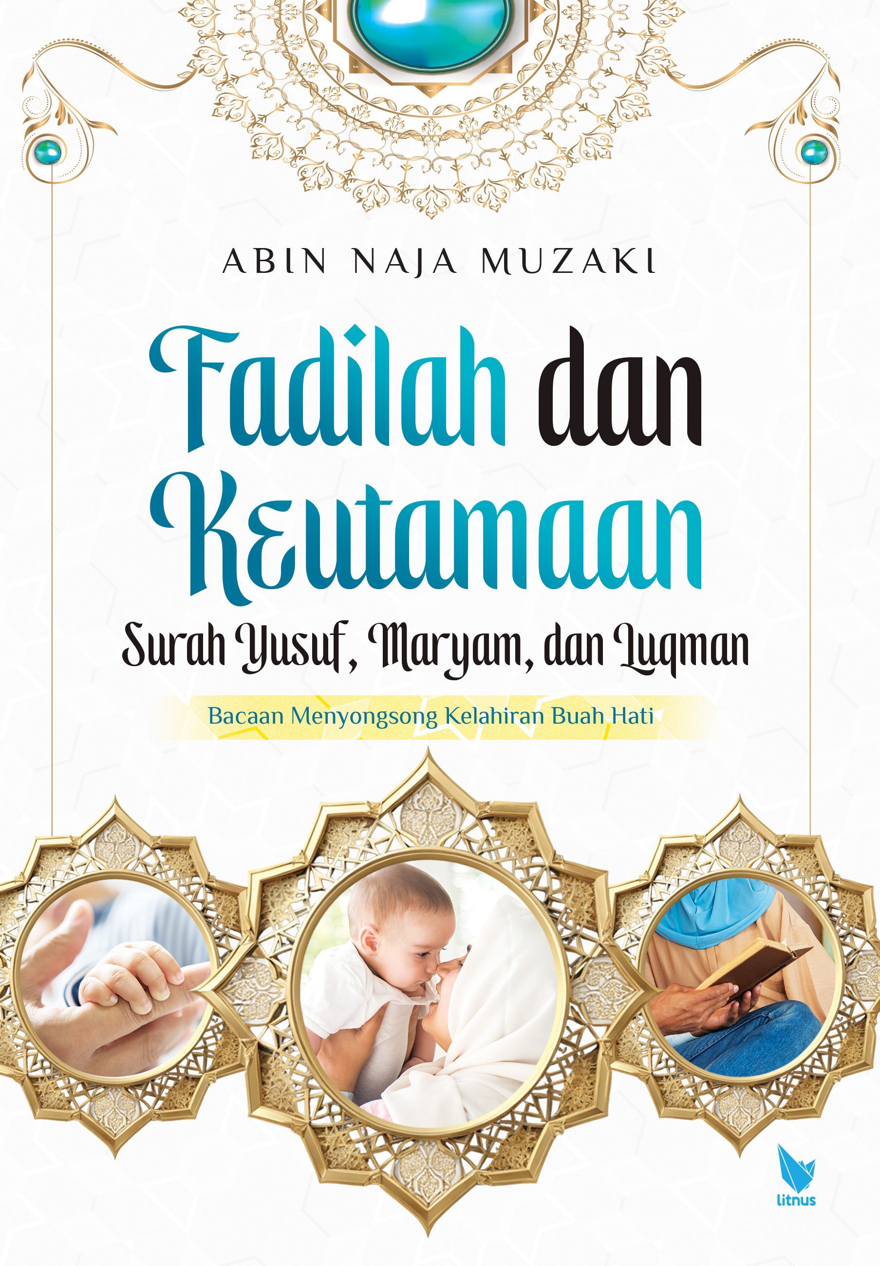 FADILAH DAN KEUTAMAAN   SURAH YUSUF, MARYAM, DAN LUQMAN  (Bacaan Menyongsong Kelahiran Buah Hati)