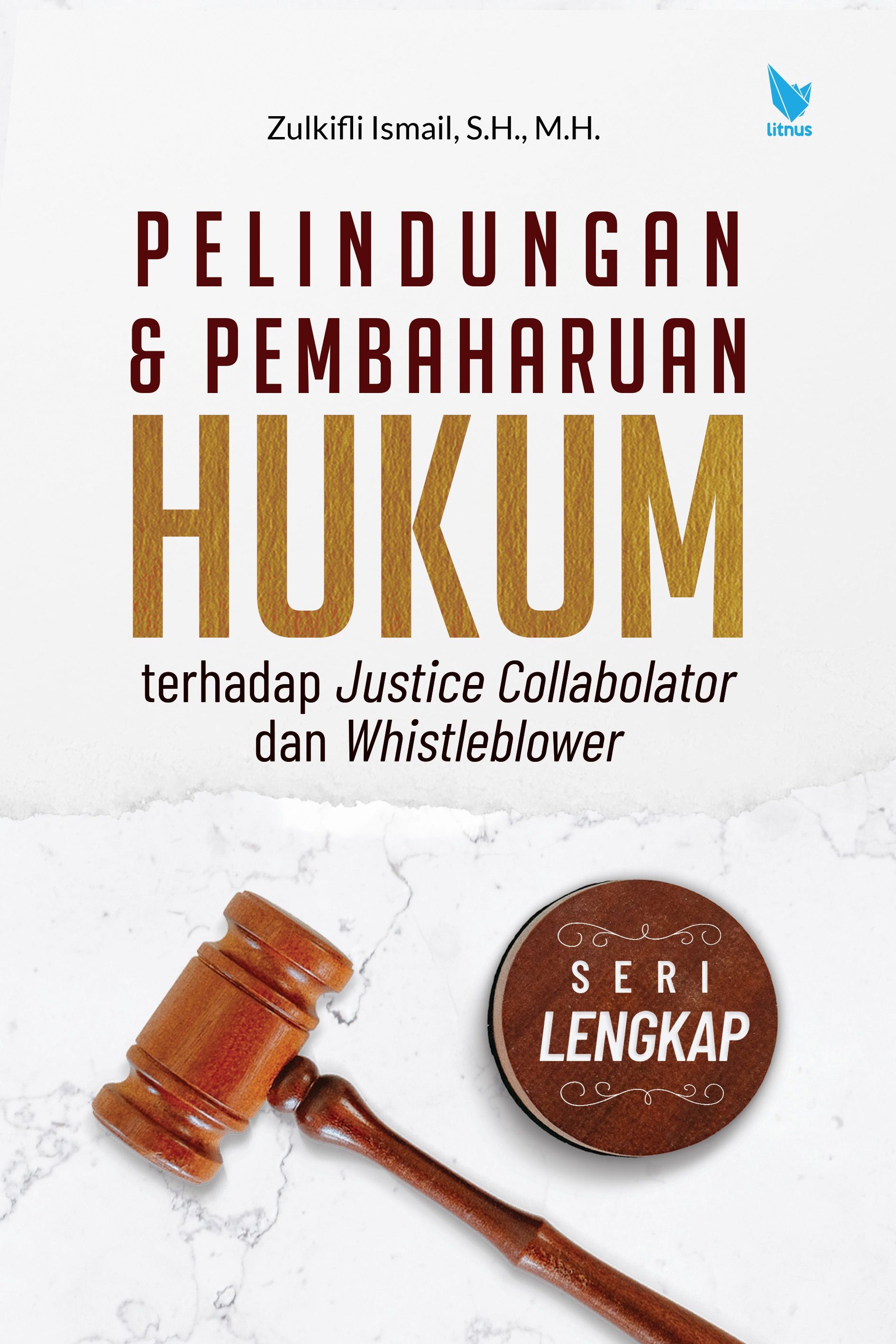 PELINDUNGAN DAN PEMBAHARUAN HUKUM  terhadap Justice Collabolator dan Whistleblower