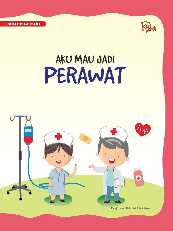 Seri Cita Citaku Aku Mau Jadi : PERAWAT