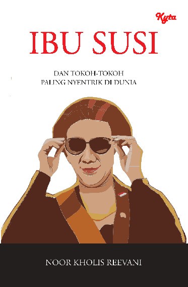Ibu Susi dan Tokoh-Tokoh  Paling Nyentrik di Dunia