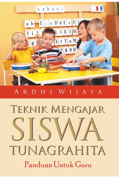 Teknik Mengajar Siswa Tunagrahita (Disabilitas Inteligensi-Gangguan Intelktual)