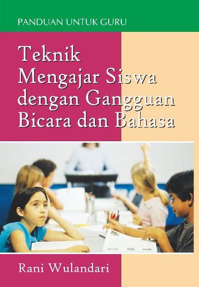 Teknik Mengajar Siswa Dengan Gangguan Bicara dan Bahasa