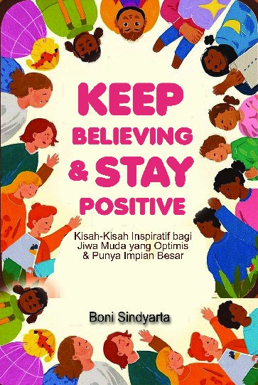Keep Believing &amp; Stay Positive