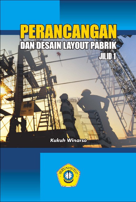 Perancangan dan Desain Layout Pabrik Jilid 1