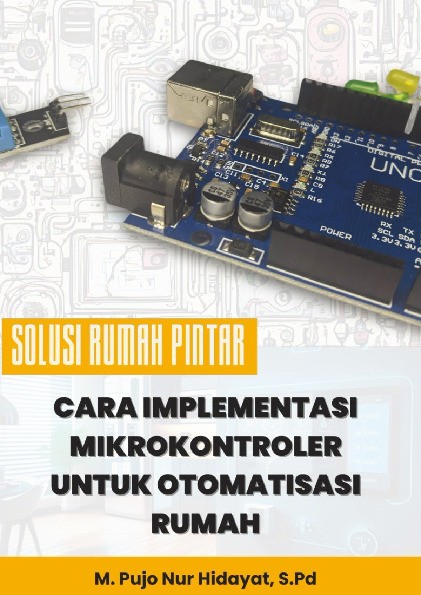 Solusi Rumah Pintar: Cara Implementasi Mikrokontroler Untuk Otomatisasi Rumah