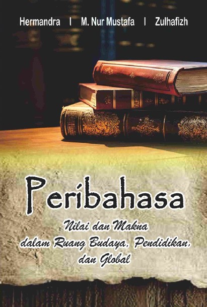 Peribahasa: Nilai dan Makna dalam Ruang Budaya, Pendidikan, dan Global