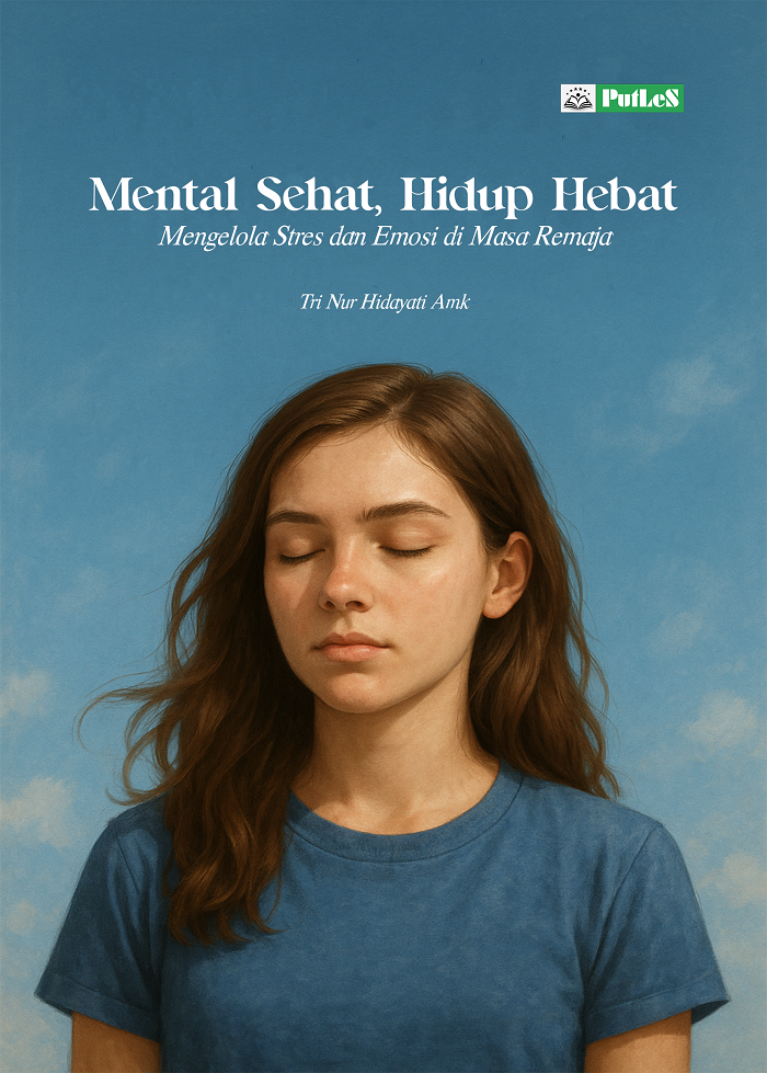 MENTAL SEHAT, HIDUP HEBAT Mengelola Stres dan Emosi di Masa Remaja