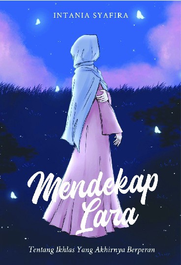 Mendekap Lara Tentang Ikhlas yang Akhirnya Berperan