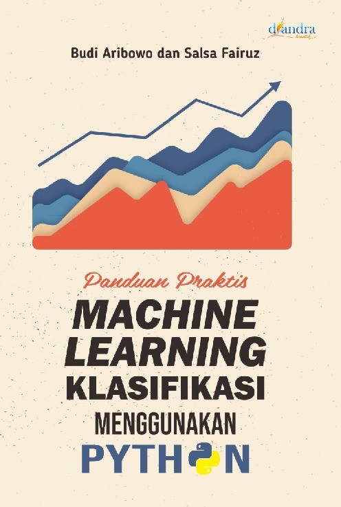 Panduan Praktis Machine Learning Klasifikasi Menggunakan Python