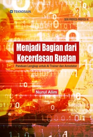Menjadi Bagian dari Kecerdasan Buatan; Panduan Lengkap untuk AI Trainer dan Annotator