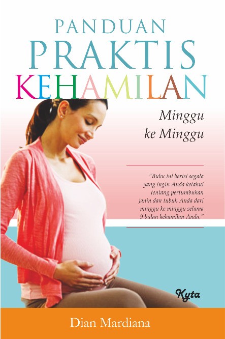 Panduan Praktis Kehamilan Minggu Ke Minggu