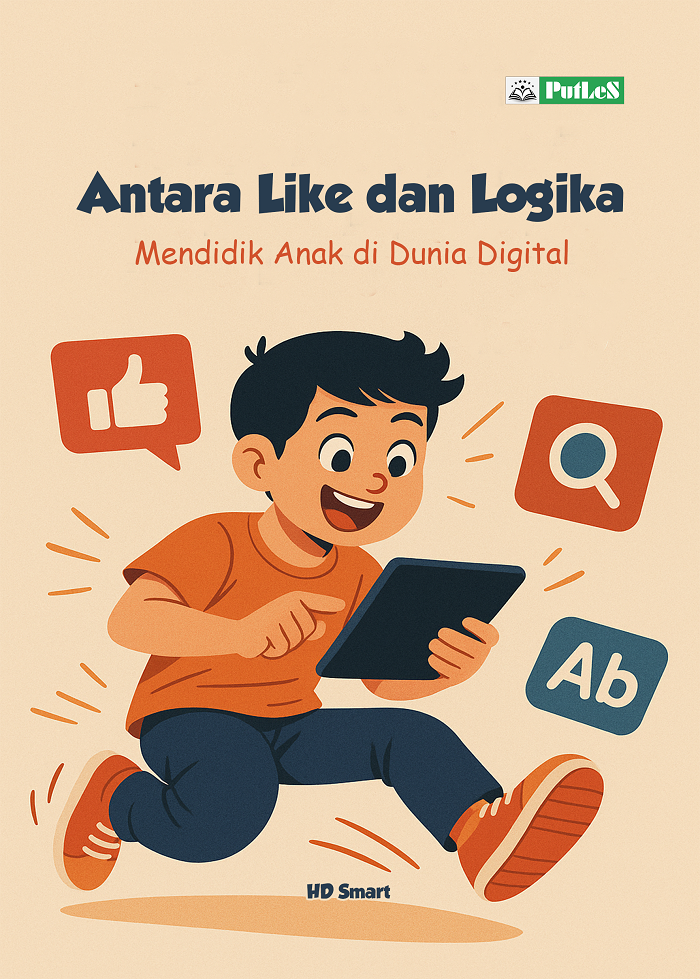 ANTARA LIKE DAN LOGIKA Mendidik Anak di Dunia Digital