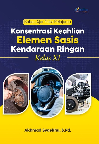 Buku Bahan Ajar Mata Pelajaran Konsentrasi Keahlian Elemen Sasis Kendaraan Ringan Kelas XI