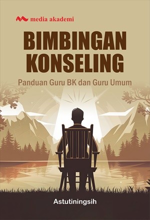 Bimbingan Konseling; Panduan Guru BK dan Guru Umum