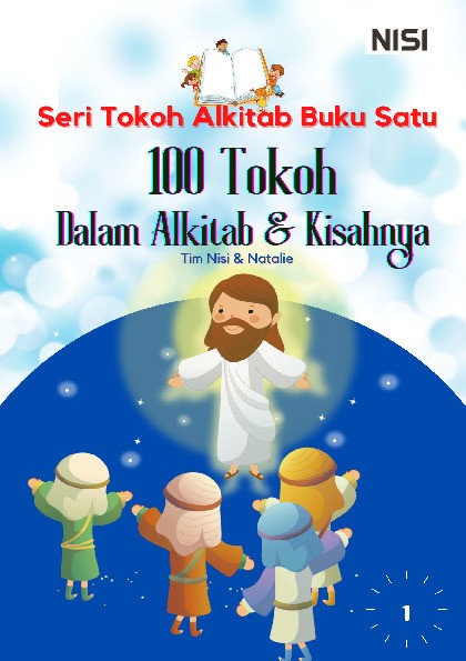 Seri Tokoh Alkitab Buku Satu : 100 Tokoh dalam Alkitab &amp; Kisahnya