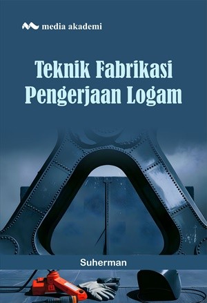 Teknik Fabrikasi Pengerjaan Logam