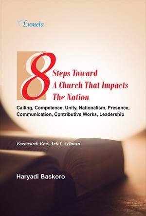 8 Steps Toward A Church That Impacts The Nation; Calling, Competence, Unity, Nationalism, Presence, Communication, Contributive Works, Leadership