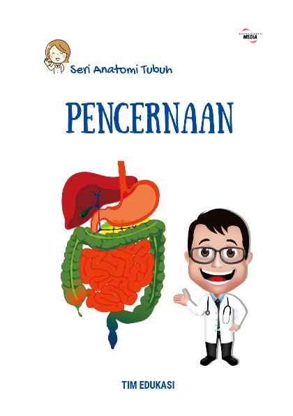 Seri Anatomi Tubuh Manusia : PENCERNAAN