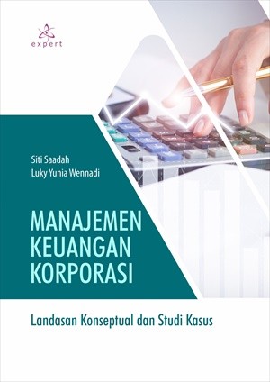Manajemen Keuangan Korporasi; Landasan Konseptual dan Studi Kasus