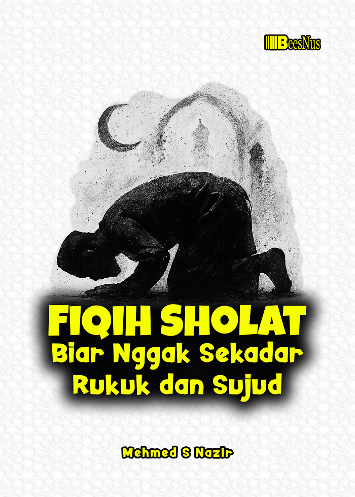 FIQIH SHOLAT Biar Nggak Sekedar Rukuk dan Sujud