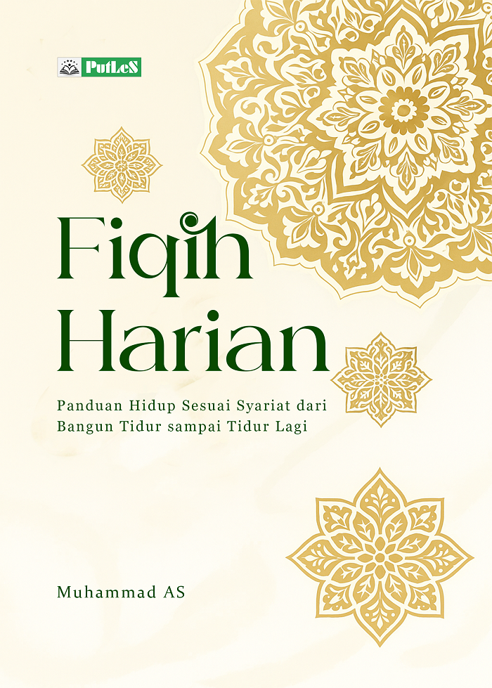 FIQIH HARIAN Panduan Hidup Sesuai Syariat dari Bangun Tidur sampai Tidur Lagi