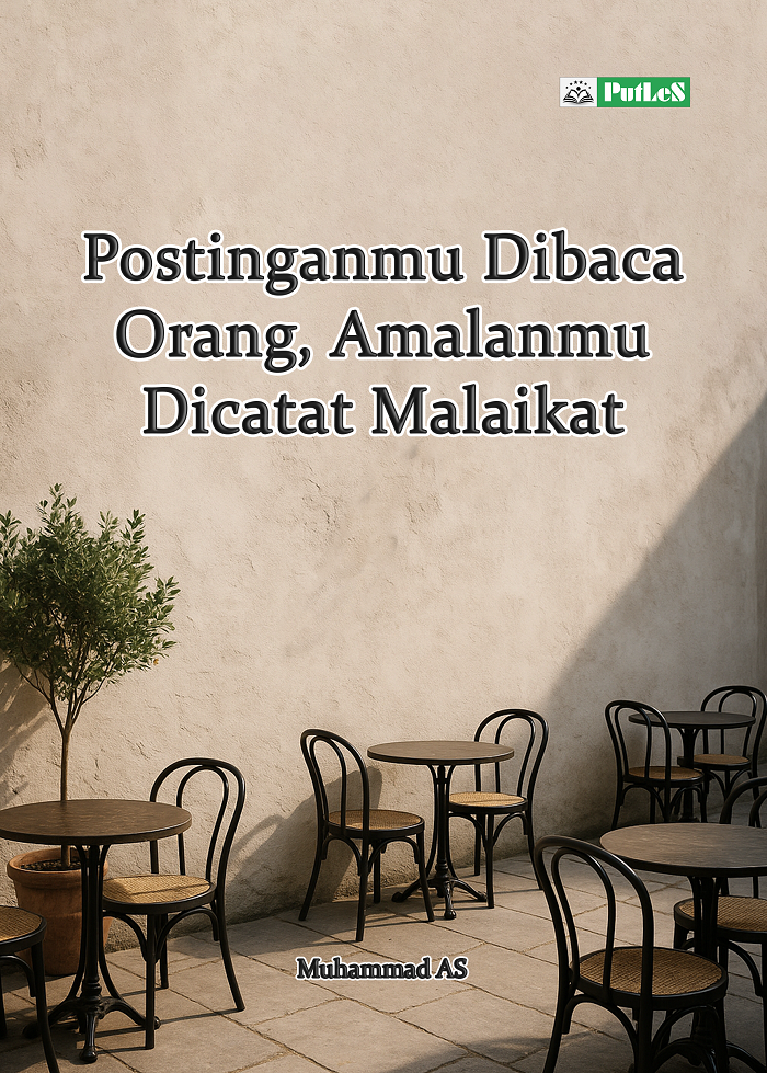 Postinganmu Dibaca Orang, Amalanmu Dicatat Malaikat