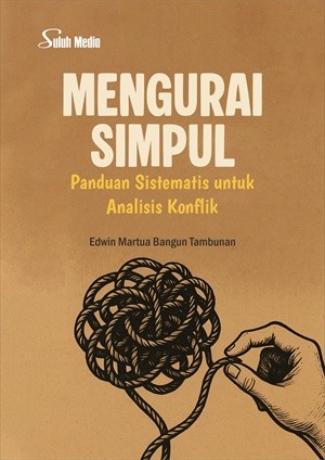 Mengurai Simpul; Panduan Sistematis untuk Analisis Konflik