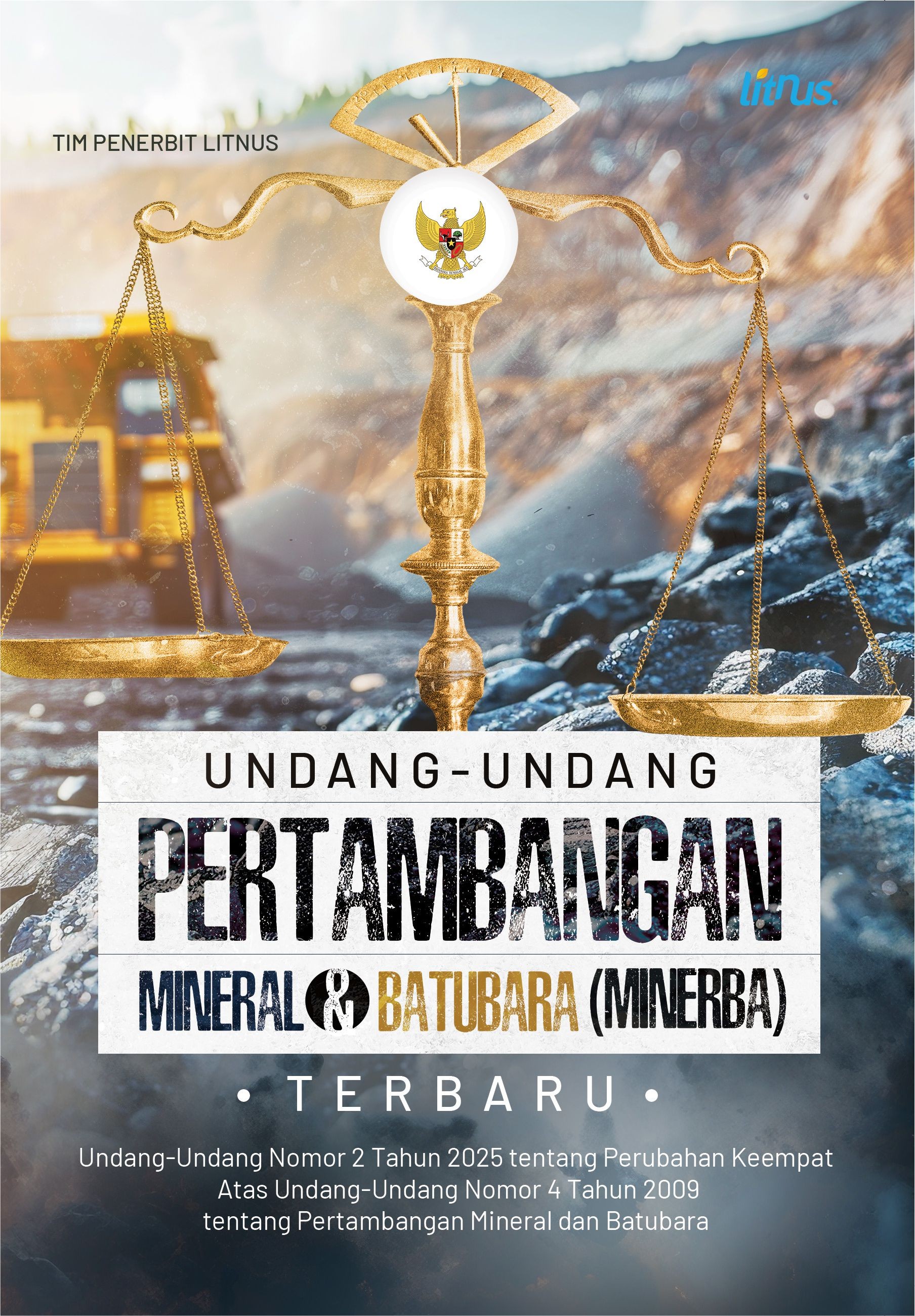 UNDANG-UNDANG PERTAMBANGAN MINERAL   DAN BATUBARA (MINERBA) TERBARU  Undang-Undang Nomor 2 Tahun 2025 tentang   Perubahan Keempat Atas Undang-Undang Nomor 4 Tahun 2009  tentang Pertambangan Mineral dan Batubara