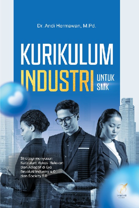 KURIKULUM INDUSTRI UNTUK SMK Strategi Menyusun Kurikulum Vokasi Relevan dan Adaptif di era Revolusi Industi 4.0 dan Society 5.0