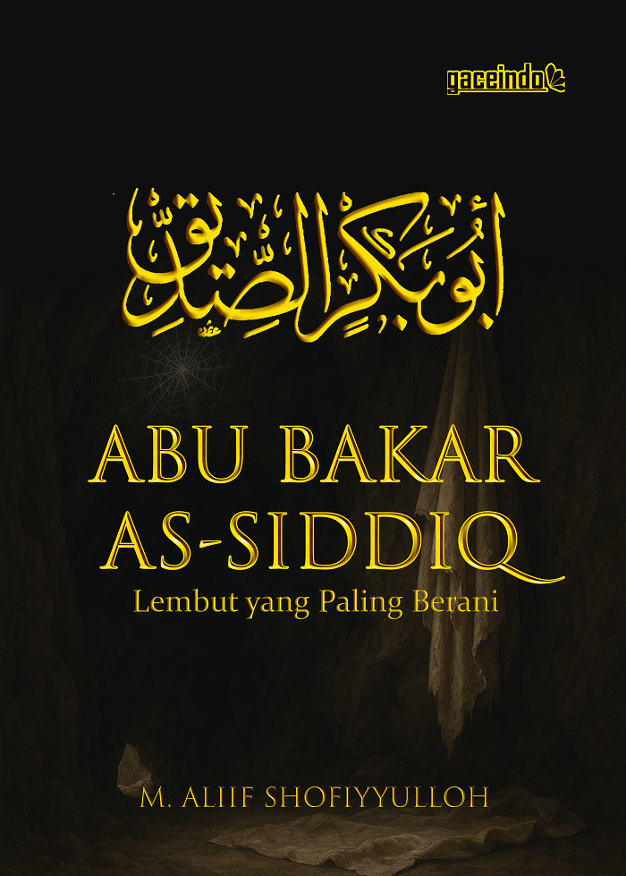 ABU BAKAR AS-SIDDIQ Lembut yang Paling Berani