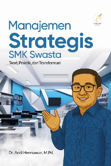 MANAJEMEN STRATEGIS SMK SWASTA Teori, Praktik, dan Transformasi