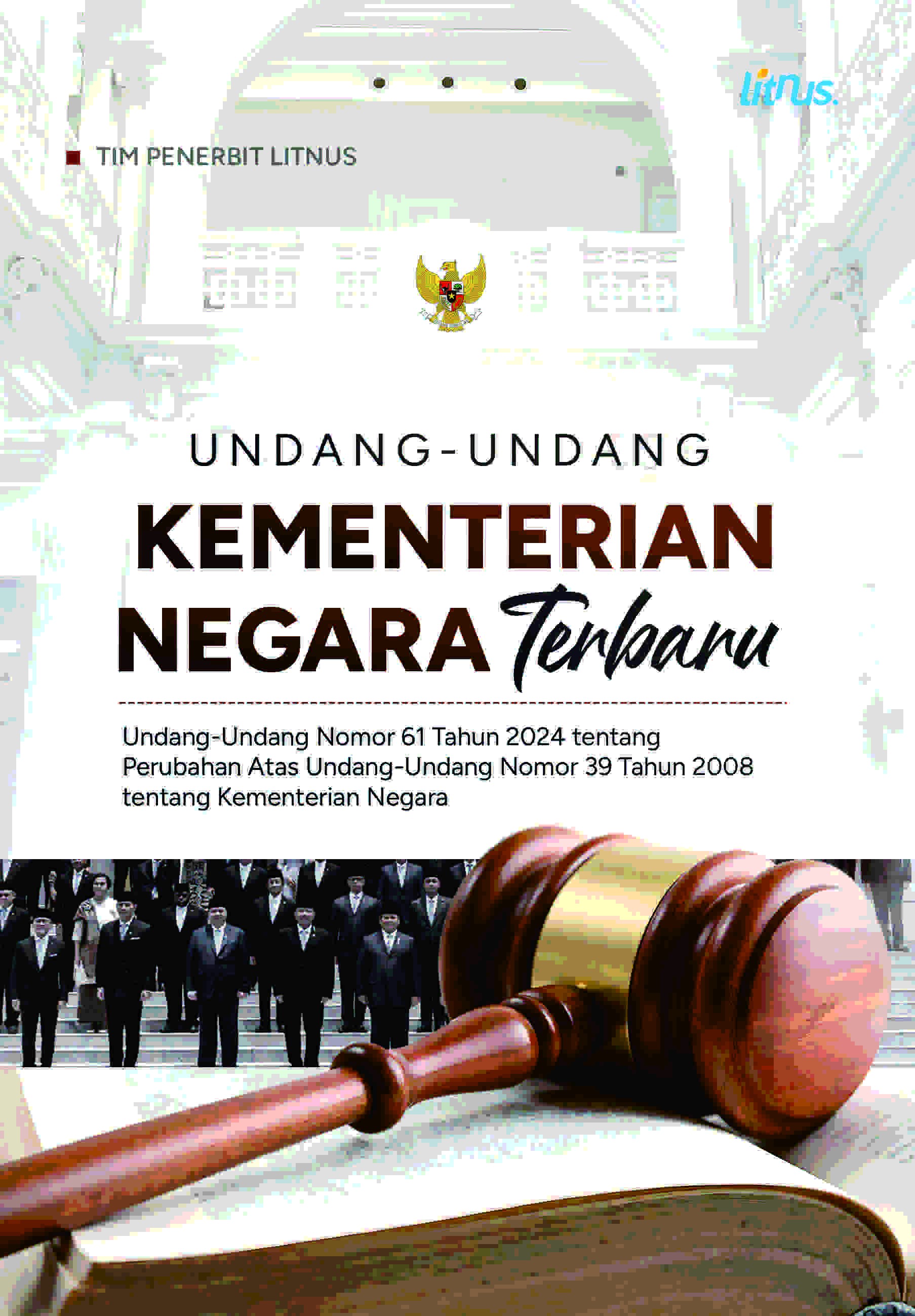 UNDANG-UNDANG KEMENTERIAN NEGARA TERBARU  Undang-Undang Nomor 61 Tahun 2024 tentang   Perubahan Atas Undang-Undang Nomor 39 Tahun 2008   tentang Kementerian Negara